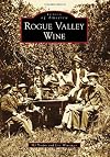 Rogue Valley Wine (Images of America (Arcadia Publishing))