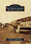 Fort Wayne Aviation: Baer Field and Beyond (Images of Aviation)