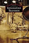 Indianapolis Television (IN) (Images of America)
