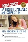 AP&reg; English Literature & Composition Crash Course Book Online (Advanced Placement (AP) Crash Course)