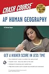 APยฎ Human Geography Crash Course Book Online: Get a Higher Score in Less Time (Advanced Placement (AP) Crash Course)