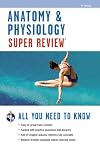 Anatomy & Physiology Super Review (Super Reviews Study Guides)