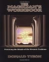 The Magician's Workbook: Practicing the Rituals of the Western Tradition