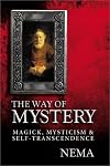 The Way of Mystery: Magick, Mysticism & Self-Transcendence - Nema