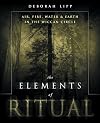 The Elements Of Ritual: Air, Fire, Water & Earth in the Wiccan Circle