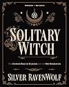 Solitary Witch: The Ultimate Book of Shadows for the New Generation - Silver RavenWolf