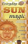 Everyday Sun Magic: Spells & Rituals for Radiant Living - Dorothy Morrison