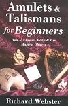 Amulets & Talismans for Beginners: How to Choose, Make & Use Magical Objects (For Beginners (Llewellyn's))