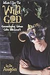 When I See The Wild God: Encountering Urban Celtic Witchcraft - Ly De Angeles