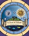 A Year of Ritual: Sabbats & Esbats for Solitaries & Covens