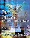 Tarot Talismans: Invoke the Angels of the Tarot - Sandra Tabatha Cicero