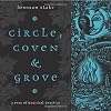 Circle, Coven & Grove: A Year of Magickal Practice