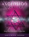 Ascension Magick: Ritual, Myth & Healing for the New Aeon - Christopher Penczak