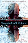 Magickal Self Defense: A Quantum Approach to Warding - Kerr Cuhulain