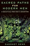 Sacred Paths for Modern Men: A Wake Up Call from Your 12 Archetypes