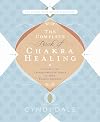 The Complete Book of Chakra Healing: Activate the Transformative Power of Your Energy Centers