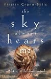 The Sky Always Hears Me: And the Hills Don't Mind
