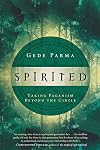 Spirited: Taking Paganism Beyond the Circle - Gede Parma