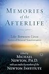 Memories of the Afterlife: Life Between Lives Stories of Personal Transformation
