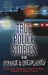 True Police Stories of the Strange & Unexplained