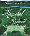 The Magickal Retreat: Making Time for Solitude, Intention & Rejuvenation - Susan Pesznecker