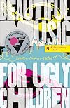 Beautiful Music for Ugly Children