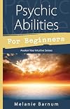 Psychic Abilities for Beginners: Awaken Your Intuitive Senses (For Beginners (Llewellyn's))