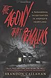 The Agony That Remains: A Paranormal Investigation in America's Heartland