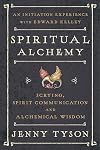 Spiritual Alchemy: Scrying, Spirit Communication, and Alchemical Wisdom