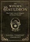The Witch's Cauldron: The Craft, Lore & Magick of Ritual Vessels