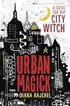 Urban Magick: A Guide for the City Witch