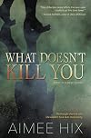 What Doesn't Kill You