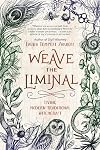 Weave the Liminal: Living Modern Traditional Witchcraft