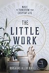 The Little Work: Magic to Transform Your Everyday Life