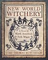 New World Witchery: A Trove of North American Folk Magic