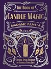 The Book of Candle Magic: Candle Spell Secrets to Change Your Life