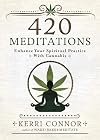 420 Meditations: Enhance Your Spiritual Practice With Cannabis