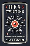 Hex Twisting: Countermagick Spells for the Irritated Witch