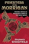 Priestess of The Morrigan: Prayers, Rituals & Devotional Work to the Great Queen