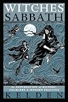The Witches' Sabbath: An Exploration of History, Folklore & Modern Practice