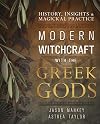 Modern Witchcraft with the Greek Gods: History, Insights & Magickal Practice
