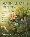 Magical Faery Plants: A Guide for Working with Faeries and Nature Spirits