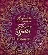 The Hedgewitch's Little Book of Flower Spells (The Hedgewitch's Little Library, 3)