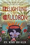 Relighting the Cauldron: Embracing Nature Spirituality in Our Modern World