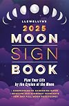 Llewellyn's 2025 Moon Sign Book: Plan Your Life by the Cycles of the Moon (Llewellyn's 2025 Calendars, Almanacs & Datebooks, 9)