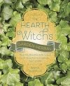 The Hearth Witch's Garden Herbal: Plants, Recipes & Rituals for Healing & Magical Self-Care (The Hearth Witch's Series, 4)