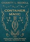 Container Magic: Spellcraft Using Sachets, Bottles, Poppets & Jars