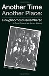 Another time, another place : a neighborhood remembered