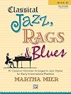 Classical Jazz Rags & Blues, Bk 1: 10 Classical Melodies Arranged in Jazz Styles for Early Intermediate Pianists