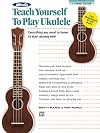 Alfred's Teach Yourself to Play Ukulele, C-Tuning: Everything You Need to Know to Start Playing Now! (Teach Yourself Series)